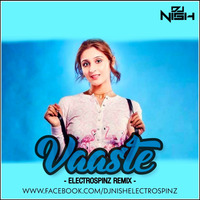Vaaste - ElectroSpinz Remix - Dj Nish Mumbai by Dj Nish Electrospinz