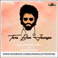 Tera Ban Jaunga - ElectroSpinz Remix - Dj Nish X Dj Harsh Darji by Dj Nish Electrospinz