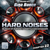 HARD NOISES Chapter 22 - mixed by Giga Dance by Giga Dance