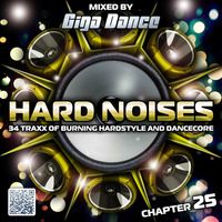 HARD NOISES Chapter 25 - mixed by Giga Dance by Giga Dance