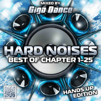 HARD NOISES Best of Chapter 1-25 (Hands Up Edition) - mixed by Giga Dance by Giga Dance