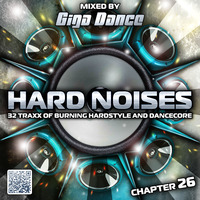 HARD NOISES Chapter 26 - mixed by Giga Dance by Giga Dance