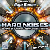 HARD NOISES Chapter 27 - mixed by Giga Dance by Giga Dance