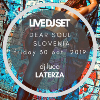 Live Dj Set at Dear Soul Music - Slovenia 30 October 2019 by dj Luca Laterza