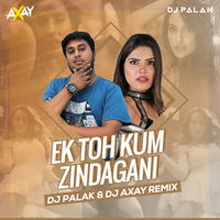 Ek Toh Kum Zindagani ( DJ Palak x Axay ) by AXAY Official