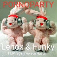 Lenox&amp;Funky - KillerHasenSet vom 11.01.2020 &quot;Nico Brix´s PORNOPARTY&quot; im weißen Hasen by Funk@delic