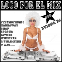 Loco Por El Mix 90s (Megamix) LUISMA DJ by MIXES Y MEGAMIXES