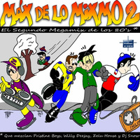 Max de lo Mixmo 2  by  Willy Deejay &amp; Zelu House by MIXES Y MEGAMIXES