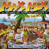 MAX MIX THE RETURN POR TONY POSTIGO Y JAVI VILLEGAS by MIXES Y MEGAMIXES