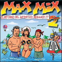 MAX MIX THE RETURN VOL. 2 BY TONY POSTIGO &amp; JAVI VILLEGAS by MIXES Y MEGAMIXES