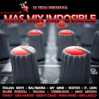 Mas Mix Imposible By Dj Tedu by MIXES Y MEGAMIXES