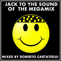 JACK TO THE SOUND OF THE MEGAMIX BY ROBERTO CARTATEGUI by MIXES Y MEGAMIXES
