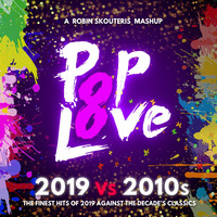 Robin Skouteris - PopLove   2019 Vs 2010s DECADE MASHUP by MIXES Y MEGAMIXES