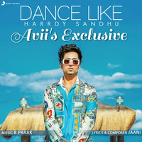Dance Like (Harrdy Sandhu) Avii's Exclusive by Avii's Exclusive