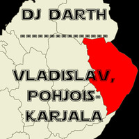 DJ DARTH  - Vladislav, Pohjois-Karjala by DJ Darth
