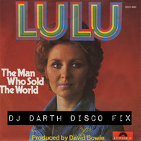 LULU  - The Man Who Sold The World (DJ Darth Disco Fix) by DJ Darth