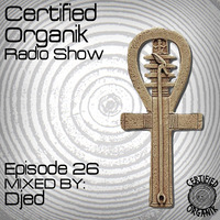 Certified Organik Show #26 Mix by Djed by Certified Organik Records