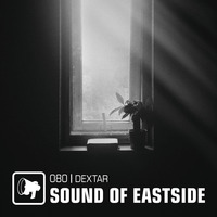 dextar - Sound of Eastside 080 010120 by dextar
