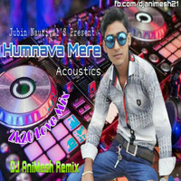Humnava Mere - Acoustics (2k20 Love Mix) DJ AniMesh Remix by DJ AniMesh