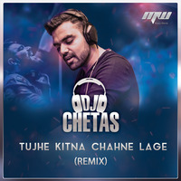 DJ Chetas-Tujhe Kitna Chahne Lage (Remix) by MUSIC WORLD - MW