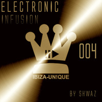 #004 Ibiza-Unique pres. Electronic Infusion by Shwaz #electronica #melodictechno by Ibiza-Unique