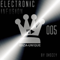 #005 Ibiza-Unique pres. Electronic Infusion by Discey #electronica #melodictechno by Ibiza-Unique