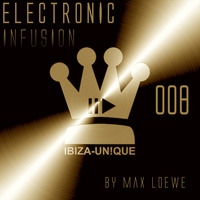 #008 Ibiza-Unique pres. Electronic Infusion by Max Loewe #electronica #melodictechno #deephouse by Ibiza-Unique