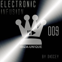 #009 Ibiza-Unique pres. Electronic Infusion by DISCEY #electronica #melodictechno #deephouse by Ibiza-Unique