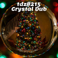TDZ#215... To Crystal Dub..... by Pete Cogle's Podcast Factory