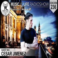 Music Is Life Radioshow 236 - Guest Mix Cesar Jimenez by Orbital Music Radio