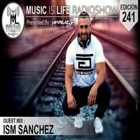 Music Is Life Radioshow 241 - Guest Mix ISM Sanchez by Orbital Music Radio
