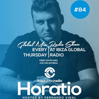 GLOBAL MIX EP84 hosted by FERNANDO VIDAL SPECIAL GUEST HORATIO by HORATIOOFFICIAL
