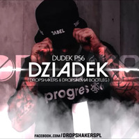 Dudek P56 - Dziadek ( Dropshakers &amp; Dropsikowa Bootleg ) FULL by DropshakersPL