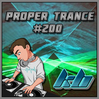 KB Proper Trance - Show #200 by KB - (Kieran Bowley)