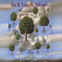 Jack Essek Music under the Christmas tree by Daniel De Sol by Daniel De Sol