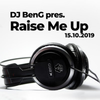 DJ BenG pres. Raise Me Up (15.10.2019) by DJBenG