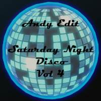 Andy Edit - Saturday Night Disco Vol 4 by Andy Edit