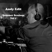 Andy Edit - Summer Sessions Vol 1 by Andy Edit