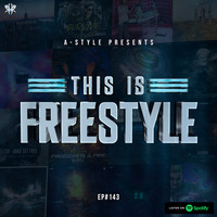 A-Style presents This Is Freestyle EP143 @ RHR.FM 02.10.19 by A-Style