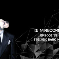 DJ M.Records Episode 158. (Techno Dark Mix) Exclusive by DJ M.Records (Official 1)
