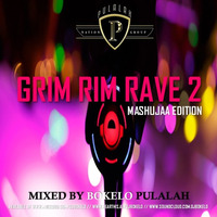 GRIM RIM RAVE 2 (MASHUJAA EDITION) - BOKELO PULALAH by Pulalah Master