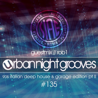 Urban Night Grooves 135 - Guestmix by Rob1 *90s Italian Deep House &amp; Garage Edition* by SW