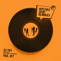 Bitches and Bubbles Vol.1 by DJ T89