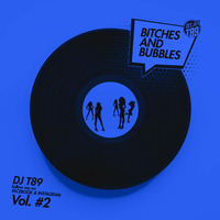Bitches and Bubbles Vol.2 by DJ T89