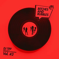 Bitches and Bubbles Vol.3 by DJ T89