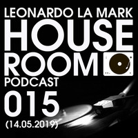 Leonardo La Mark - House Room Podcast 015 (14.05.2019) by LEONARDO LA MARK