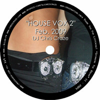 House Vox 2 03-19-09 - Dj Chris Craze by Chris Craze Di Roma