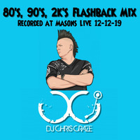 80's through 2k's Flashback Mix - Recorded at Masons Live by Chris Craze Di Roma