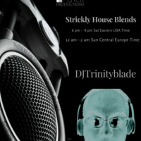 Stirckly House Blends Radio Saturday Night House Party Episode 15 by D.j. Trinity