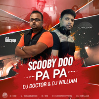 Scooby Doo Pa Pa (Remix) DJ DOCTOR &amp; DJ WILLIAM by DJ DOCTOR